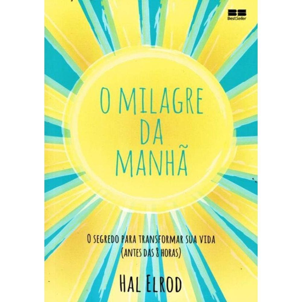 O Milagre Da Manha O Segredo Para Transformar Sua Vida Ponto