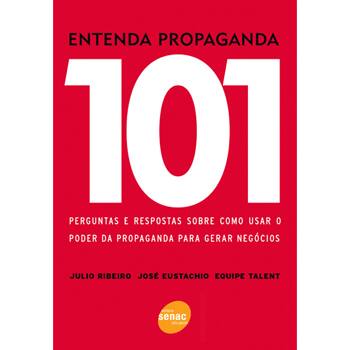 Livro - Entenda Propaganda: 101 Perguntas e Respostas Sobre Como Usar o Poder da Propaganda Para Gerar Negócios - Equipe Talent e José Eustachio Menor preço em Livro - Entenda Propaganda: 101 Perguntas e Respostas Sobre Como Usar o Poder da Propaganda Para Gerar Negócios - Equipe Talent e José Eustachio
