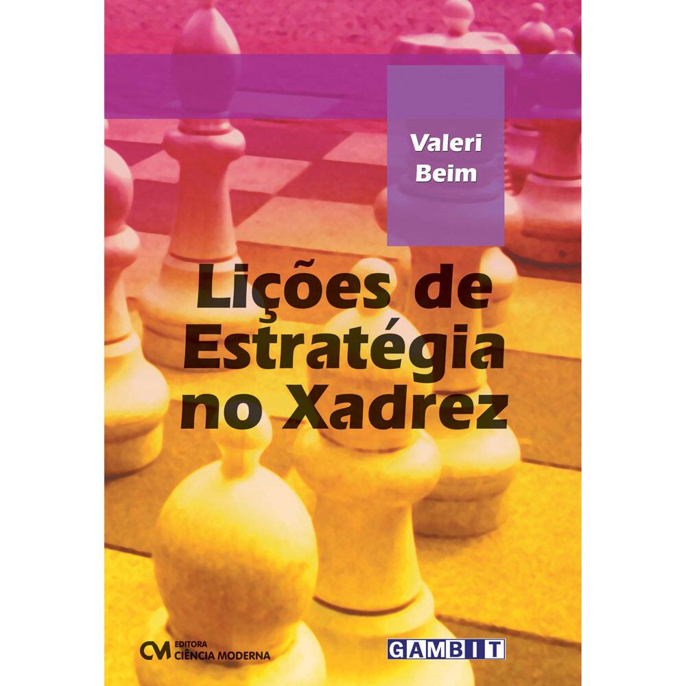 Livro: Lições de Estratégia no Xadrez - Valeri Beim