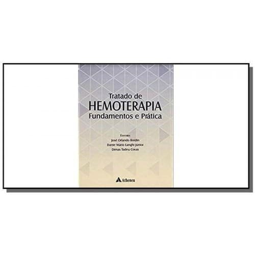 Tratado De Hemoterapia - Fundamentos E Pratica - Atheneu
