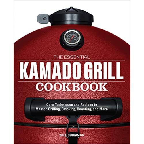 O Essential Kamado Grill Cookbook Técnicas principais e receitas para
