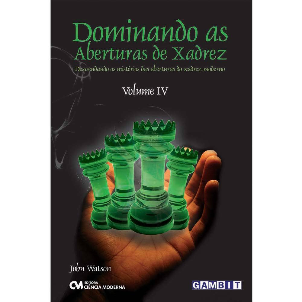 Dominando as aberturas de xadrez - vol. 2 - CIENCIA MODERNA